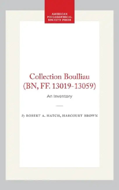 Collection Boulliau (Bn, Ff. 13019-13059): An Inventory by Robert A. Hatch, Harcourt Brown