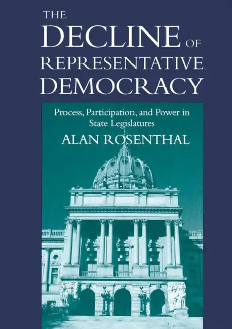 Decline of Representative Democracy (Paper) by Alan Rosenthal