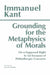 Grounding for the Metaphysics of Morals by Immanuel Kant