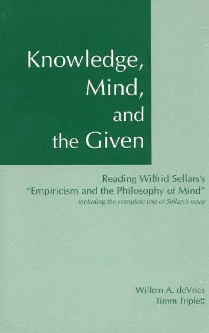 Knowledge, Mind & the Given by Willem A. DeVries
