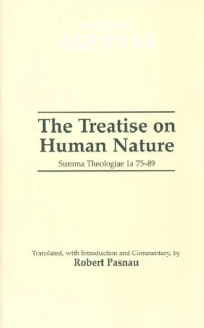 The Treatise on Human Nature: Summa Theologiae 1a 75-89 by Thomas Aquinas