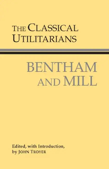 The Classical Utilitarians by Jeremy Bentham