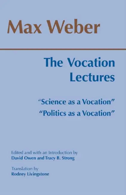 The Vocation Lectures by Max Weber