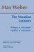 The Vocation Lectures by Max Weber