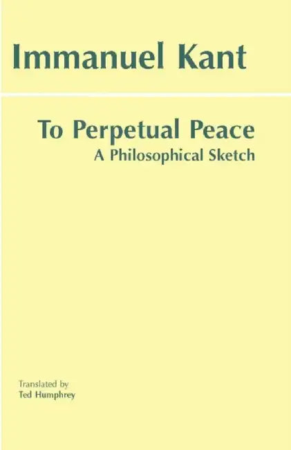 To Perpetual Peace by Immanuel Kant