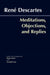 Meditations, Objections, and Replies by Rene Descartes