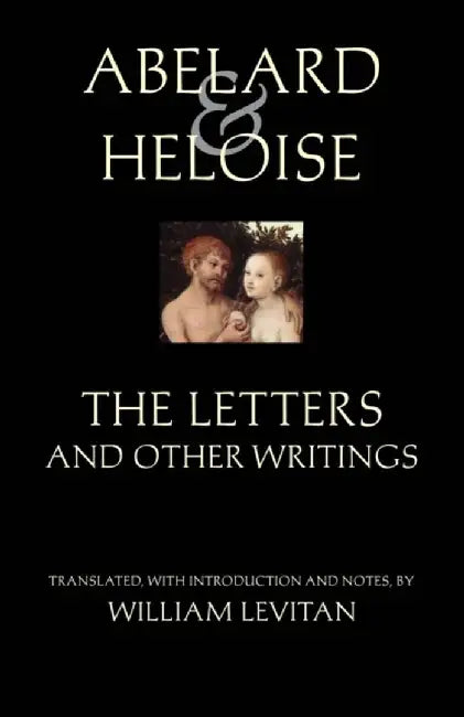Abelard and Heloise: The Letters and Other Writings by Peter Abelard