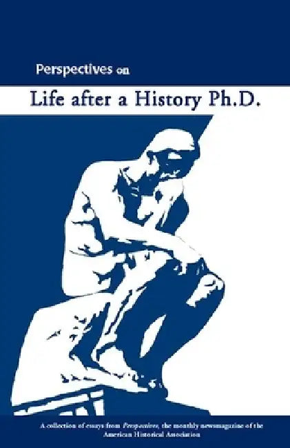Perspectives on Life After a History PhD by Richard Bond, Pillarisetti Sudhir