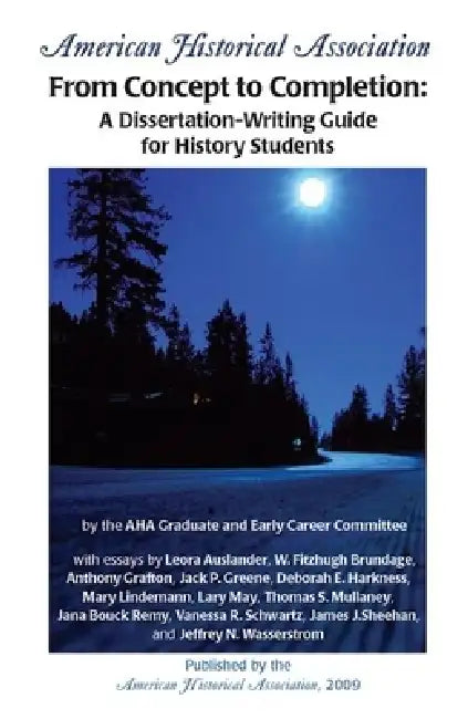From Concept to Completion: A Dissertation-Writing Guide for History Students by Elise Lipkowitz