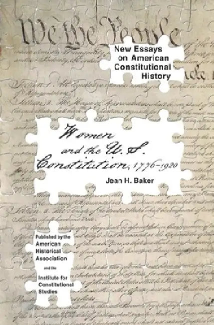 Women and the U.S. Constitution: 1776-1920 by Jean H. Baker
