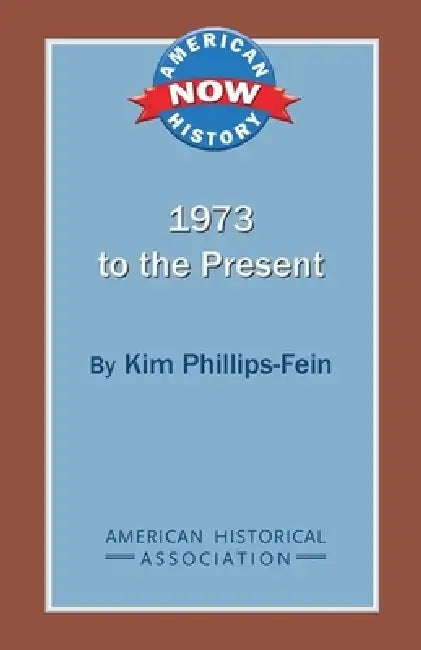 1973 to the Present by Kim Phillips-Fein