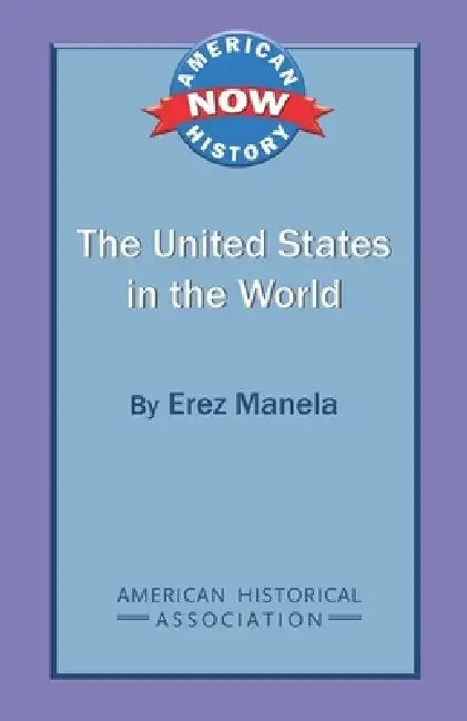 The United States in the World by Erez Manela