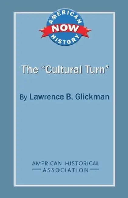 The 'Cultural Turn' by Lawrence B. Glickman