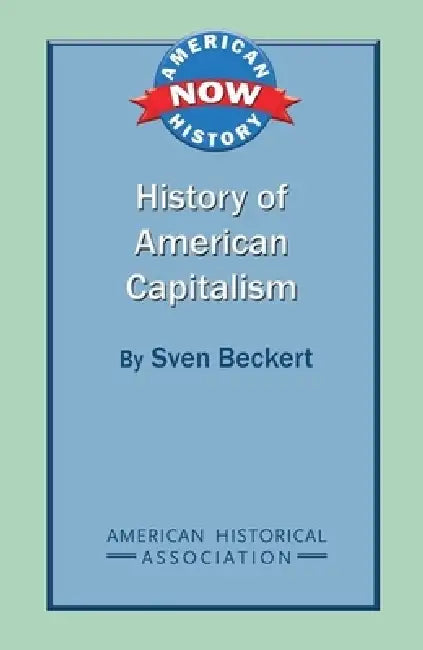 History of American Capitalism by Sven Beckert