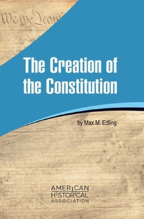 The Creation of the Constitution by Max M. Edling