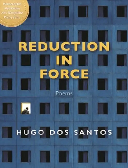 Reduction in Force: Poems by Hugo Dos Santos