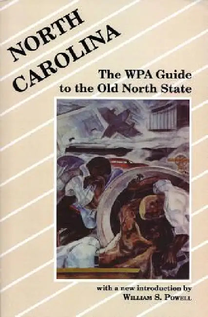 North Carolina: The Wpa Guide to the Old North State by William S. Powell, Work Projects Admi Federal Works Agency