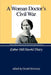 A Woman Doctor's Civil War: Esther Hill Hawks' Diary by Gerald Schwartz