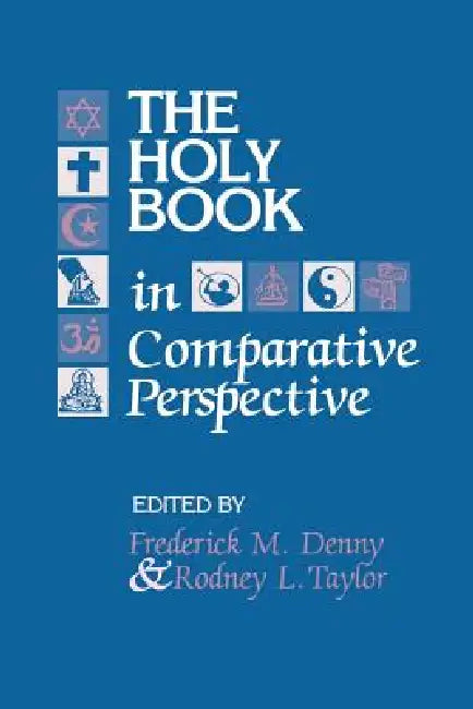 The Holy Book in Comparative Perspective by Frederick M. Denny