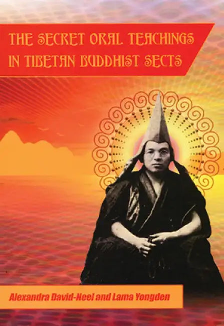 Secret Oral Teaching in Tibetan Buddhist Sects by Alexandra David-Neel