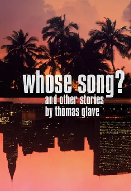Whose Song?: And Other Stories by Thomas Glave