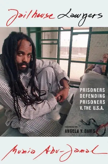 Jailhouse Lawyers: Prisoners Defending Prisoners V. the USA by Mumia Abu-Jamal, Angela Y. Davis