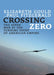 Crossing Zero: The Afpak War at the Turning Point of American Empire by Elizabeth Gould, Paul Fitzgerald