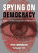 Spying on Democracy: Government Surveillance, Corporate Power, and Public Resistance by Heidi Boghosian, Lewis Lapham