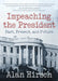 Impeaching the President: Past, Present, and Future by Alan Hirsch