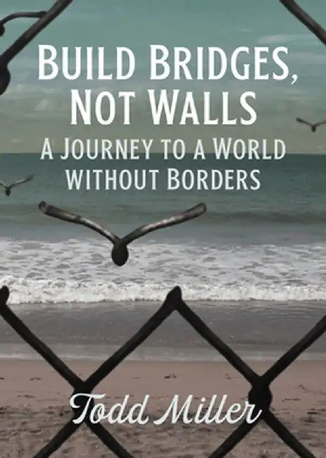 Build Bridges, Not Borders