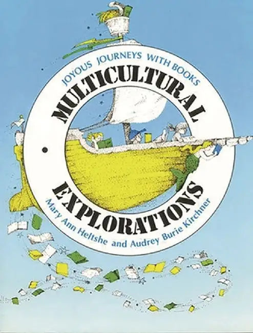 Multicultural Explorations: Joyous Journeys with Books by Mary Ann Heltshe