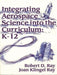 Integrating Aerospace Science Into the Curriculum: K-12 by Robert D. Ray