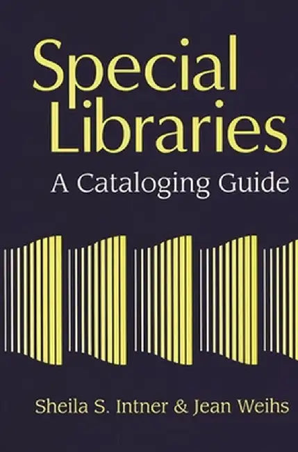 Special Libraries: A Cataloging Guide by Sheila Intner