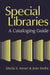 Special Libraries: A Cataloging Guide by Sheila Intner