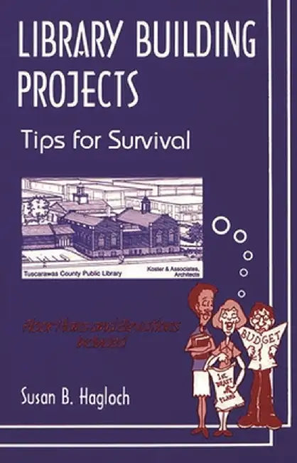 Library Building Projects: Tips for Survival by Susan Hagloch