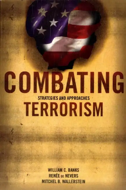 Combating Terrorism: Strategies and Approaches by William C