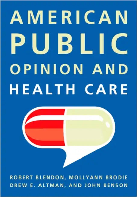 American Public Opinion and Health Care by Robert Blendon, Mollyann Brodie, Drew E. Altman