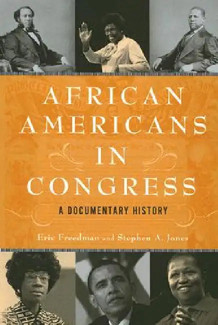 African Americans in Congress: A Documentary History by Eric Freedman, Stephen A. Jones