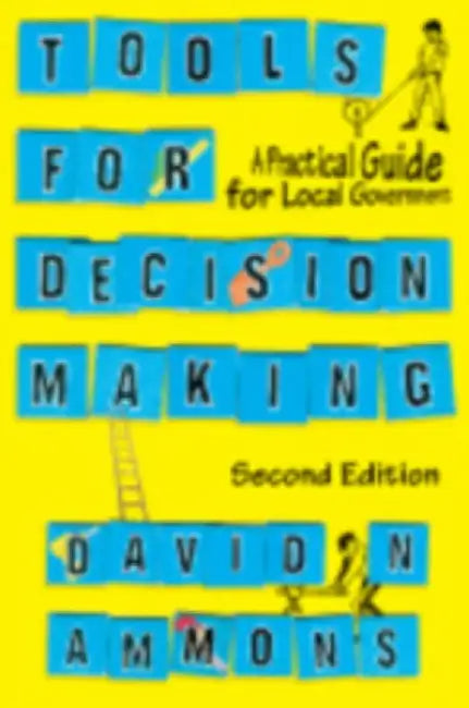Tools for Decision Making: A Practical Guide for Local Government by David N