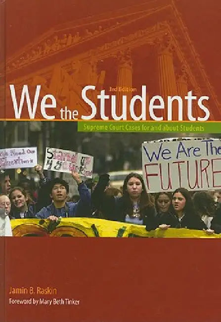 We the Students: Supreme Court Cases for and about Students, 3rd Edition Hardbound Edition (Revised) by Jamin B. Raskin