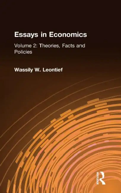 Essays in Economics: V. 2: Theories, Facts and Policies by Wassily W. Leontief