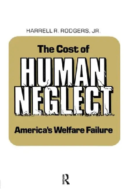 The Cost of Human Neglect by Harrell R. Rodgers