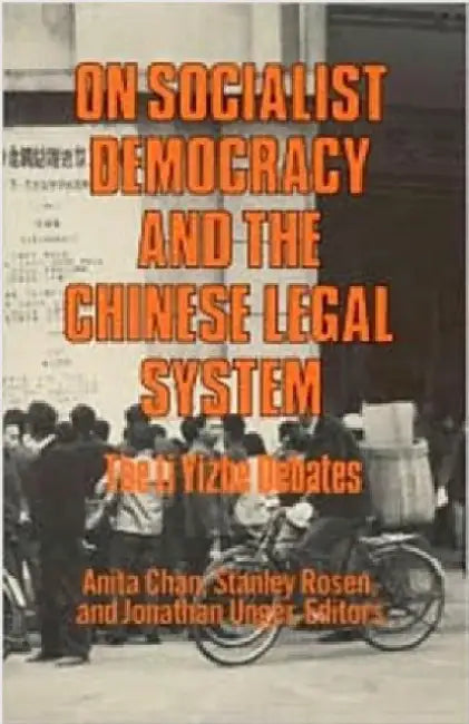 On Socialist Democracy and the Chinese Legal System: Li Yizhe Debates by Anita Chan