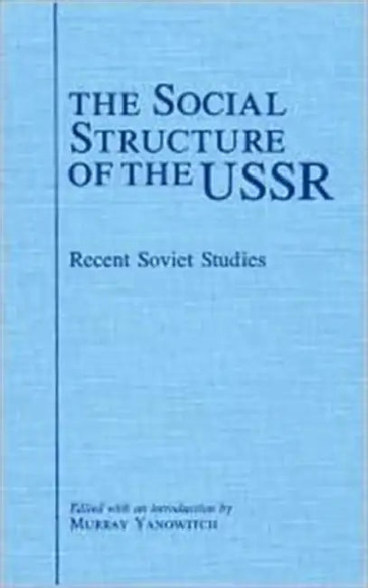 The Social Structure of the USSR: Recent Soviet Studies by Murray Yanowitch