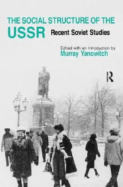 The Social Structure of the USSR: Recent Soviet Studies by Yanowitch Murray