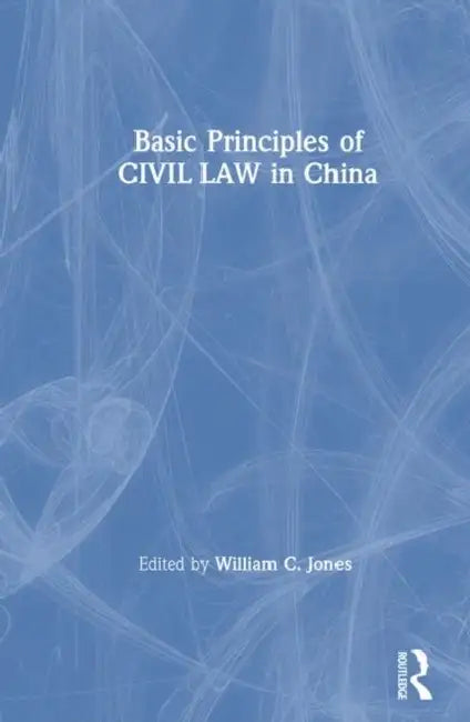Basic Principles of Civil Law in China by David M. Jones