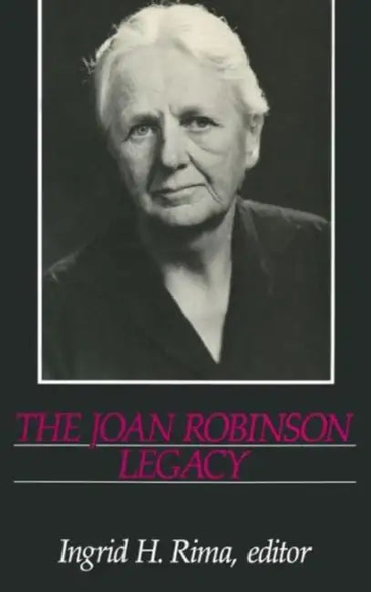 The Joan Robinson Legacy by Ingrid H. Rima