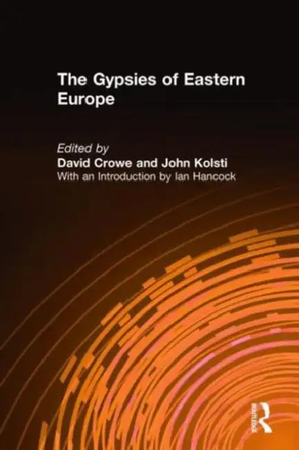 The Gypsies of Eastern Europe by David Crowe, John Kolsti, Ian Hancock