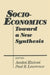 Socio-Economics: Toward a New Synthesis by Amitai Etzioni, Paul R. Lawrence