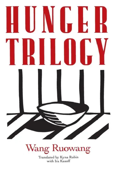 Hunger Trilogy by Wang Ruowang, Kyna Rubin, Ira Kasoff